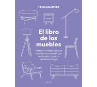 El libro de los muebles: Aprende a elegir, colocar y cuidar los muebles que harán de tu casa un verdadero hogar (Zenith Original)