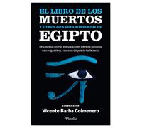 El libro de los muertos y otros grandes misterios de Egipto: Descubre las últimas investigaciones sobre los episodios más enigmáticos y secretos del país de los faraones (Divulgación histórica)