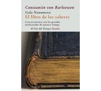 El Libro De Los Saberes: Conversaciones Con Los Grandes Intelectu Ales