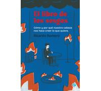 El libro de los sesgos. Cómo y por qué nuestra cabeza nos hace creer lo que quiere | Ricardo Romero