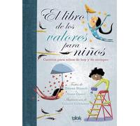 El libro de los valores para niños: Cuentos para niños de hoy y de siempre (Cuentos infantiles ilustrados)