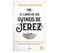 El Libro de Los Vinos de Jerez: Guía para comprender unos vinos únicos (Gastronomía)