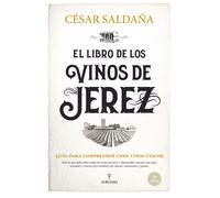El libro de los vinos de Jerez. Guía para comprender unos vinos únicos (Nueva edición) | César Saldaña