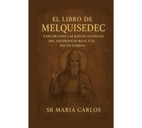El Libro de Melquisedec: Explorando las raíces antiguas del sacerdocio real y el pacto eterno