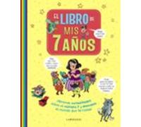 El libro de mis 7 años: ¡Aprende curiosidades sobre el número 7 y descubre el mundo que te rodea! (LAROUSSE - Infantil / Juvenil - Castellano - A partir de 5/6 años)