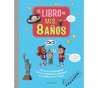 El libro de mis 8 años: ¡Aprende curiosidades sobre el número 8 y descubre el mundo que te rodea! (LAROUSSE - Infantil / Juvenil - Castellano - A partir de 8 años)