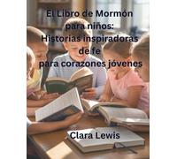 El Libro de Mormón para niños: Historias inspiradoras de fe para corazones jóvenes