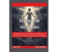 El Libro de Nicodemo: Redescubriendo las Escrituras ocultas tras la crucifixión y el descenso de Cristo a los infiernos
