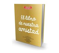 El libro de nuestra amistad: 15 grandes historias de amistad y la historia de una gran amistad... ¡la nuestra! (NOSOTROS NI?OS)