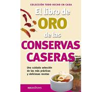 El libro de oro de las conservas caseras: hecho en casa: 22 (APRENDIENDO A COCINAR - LA MAS COMPLETA COLECCION CON RECETAS SENCILLAS Y PRACTICAS PARA TODOS LOS GUSTOS)