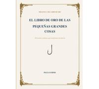 El Libro de Oro de las Pequeñas Grandes Cosas: 100 inventos cotidianos que transformaron la historia