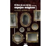 El libro de oro de los espejos mágicos (ALGAIDA LITERARIA - NÚMEROS 1)