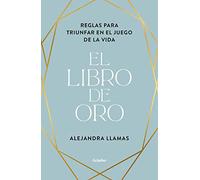 El libro de oro: Reglas para triunfar en el juego de la vida (Crecimiento personal)
