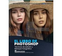 El Libro de Photoshop: Guía de aprendizaje al diseño y retoque de imagen. (Software de Edición Fotográfica)