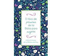 El Libro de Promesas de la Biblia Para Mujeres: 1000 Promesas de la Palabra de Dios: 1000 Promesas De La Palabra De Dios/ 1000 Promises of the Word of God