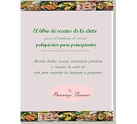 El libro de recetas de la dieta para el síndrome de ovario poliquístico para principiantes: Recetas fáciles, menús, estrategias prácticas y consejos ... vida para controlar los síntomas y prosperar.