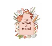 El libro de recetas de mamá (Edición Tapa Blanda): Sabores que nunca se olvidan