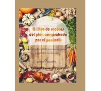 El libro de recetas del plan comprobado por el paciente: Deliciosas recetas para quemar grasa y equilibrar tus hormonas
