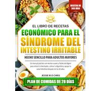 EL LIBRO DE RECETAS ECONÓMICO PARA EL SÍNDROME DEL INTESTINO IRRITABLE - HECHO SENCILLO PARA ADULTOS MAYORES: Un manual práctico con recetas suaves y ... la digestión y apoyar la salud intestinal
