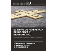 EL LIBRO DE REFERENCIA DE BIOÉTICA Y BIOSEGURIDAD: Bioética básica y bioseguridad de forma simplificada