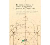 El Libro De Traças De Cortes De Piedras De Alonso De Vandelvira. Contexto De Un Manual De Cantería Y De La Geometría Constructiva En La España De Los Siglos XVI-XVII
