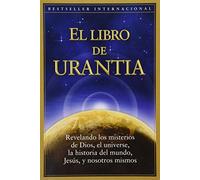 El Libro de Urantia: Revelando Los Misterios de Dios, El Universo, Jesus Y Nosotros Mismos / Revealing the Mysteries of God, the Universe, World History, Jesus, and Ourselves (ALQUIMICA)