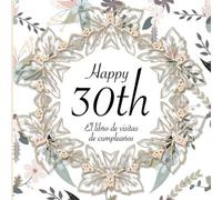 El Libro de Visitas de Cumpleaños: 30 Años I Elegante encuadernación vintage con corona de flores y oro I Para 60 personas I Para Deseos escritos y las Fotos más bellas I Idea de regalo de 30 años
