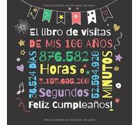 El libro de visitas de mis 100 años: Decoración para el 100 cumpleaños - Regalos originales para hombre y mujer - 100 años - Libro de firmas para felicitaciones y fotos de los invitados
