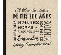 El libro de visitas de mis 100 años: Decoración retro vintage para el 100 cumpleaños - Regalos originales para hombre y mujer - 100 años - Libro de firmas para felicitaciones y fotos de los invitados