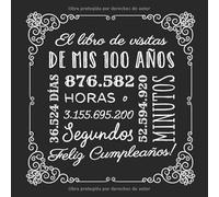 El libro de visitas de mis 100 años: Decoración vintage para el 100 cumpleaños - Regalos originales para hombre y mujer - 100 años - Libro de firmas para felicitaciones y fotos de los invitados
