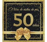 El Libro de Visitas de mis 50 años: Feliz 50 Cumpleaños - El Libro de Visitas para Fiesta de Cumpleaños - 21 x 21cm - 100 Páginas para Felicidades, ... Palabras de los Invitados - Tema: Arco dorado