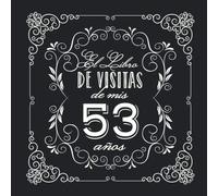 El Libro de Visitas de mis 53 años: Decoración vintage para fiesta de 53 cumpleaños - Regalo para hombre y mujer - 53 años - Libro de firmas para felicitaciones y fotos de los invitados