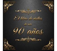 El Libro de Visitas de mis 90 años: Feliz 90 Cumpleaños - El Libro de Visitas para Fiesta de Cumpleaños - 21x21cm - 100 Páginas para Felicitaciones, ... de los Invitados - Tema: Adornos de Oro