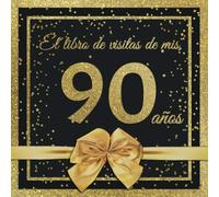 El Libro de Visitas de mis 90 años: Feliz 90 Cumpleaños - El Libro de Visitas para Fiesta de Cumpleaños - 21 x 21cm - 100 Páginas para Felicidades, ... Palabras de los Invitados - Tema: Arco dorado