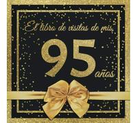 El Libro de Visitas de mis 95 años: Feliz 95 Cumpleaños - El Libro de Visitas para Fiesta de Cumpleaños - 21 x 21cm - 100 Páginas para Felicidades, ... Palabras de los Invitados - Tema: Arco dorado