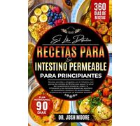 EL LIBRO DEFINITIVO DE RECETAS PARA EL INTESTINO PERMEABLE PARA PRINCIPIANTES: Recetas sencillas y amigables con el intestino, con planes de comidas ... salud del...y promover un bienestar duradero