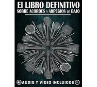 El libro definitivo sobre acordes y arpegios de bajo: Ejercicios esenciales con soporte de vídeo y audio (La serie definitiva de libros sobre el bajo)