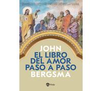 El libro del amor paso a paso | John Bergsma