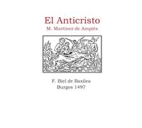 El libro del Anticristo de Martinez de Ampies: Incunable de F Biel de Basilea. Burgos 1497 (Incunables Singulares de Europa)