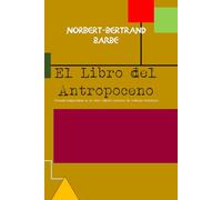El Libro del Antropoceno (Poemas inspirados en la obra visual reciente de Rodrigo González) (POÈMES À...)