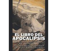 El libro del Apocalipsis: la historia y el legado del libro final apocalíptico de la Biblia