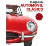 El Libro Del Automovil Clasico: La Historia Visual Definitiva
