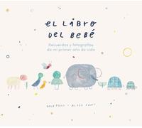 El libro del bebé: Recuerdos Y Fotografias De Mi Primer Ano De Vida (INFANTIL / JUVENIL)