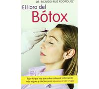 El Libro Del Botox: Todo Lo Que Hay Que Saber Sobre El Tratamient O Ma