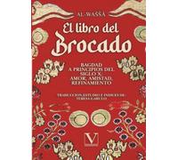 El Libro del Brocado: Bagdad a principios del siglo X: amor, amistad, refinamiento: 1 (Letras Árabes)