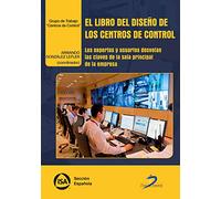 EL LIBRO DEL DISEÑO DE LOS CENTROS DE CONTROL: Los expertos y usuarios desvelan las claves de la sala principal de la empresa (SIN COLECCION)