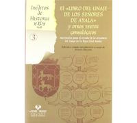 El "Libro del linaje de los Señores de Ayala" y otros textos genealógicos. Materiales para el estudio de la conciencia del linaje en la Baja Edad Media: 3 (Inéditos de Historia)