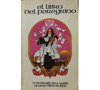 EL LIBRO DEL PEREGRINO. IV CENTENARIO DE LA MUERTE DE SANTA TERESA DE JESUS.