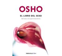 El libro del sexo (Fundamentos para una nueva humanidad): Del sexo a la superconsciencia (Clave)