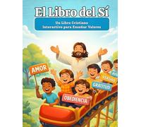 El Libro del Sí: Un Libro Cristiano Interactivo para Enseñar Valores, Versículos Bíblicos y Buenas Decisiones a los Niños